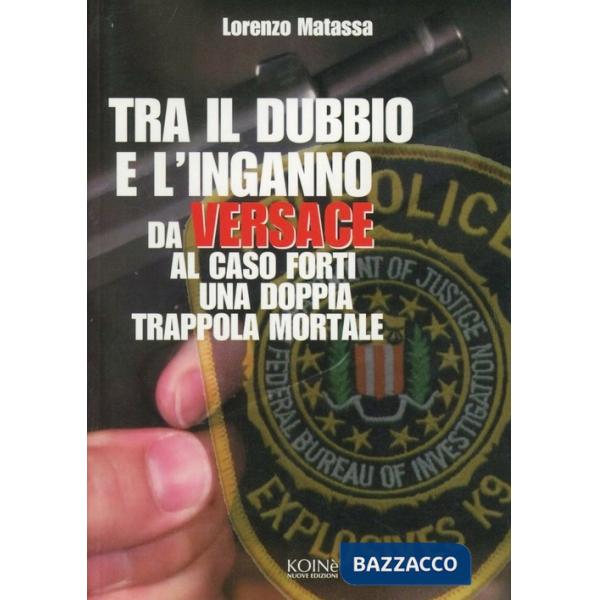 Tra il dubbio e l'inganno. Da Versace al caso Forti in una doppia trappola mortale