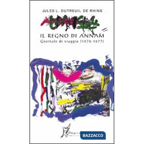 Regno di Annam. Giornale di viaggio (1876-1877) (Il)