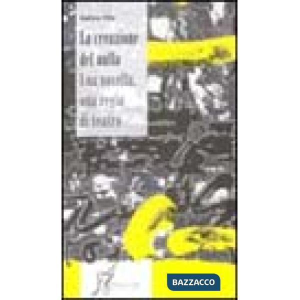 Creazione del nulla. Una novella, una regia di teatro (La)