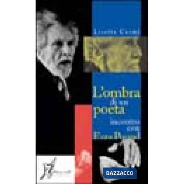 Ombra di un poeta. Incontro con Ezra Pound (L')