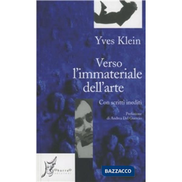 Verso l'immateriale dell'arte. Con scritti inediti