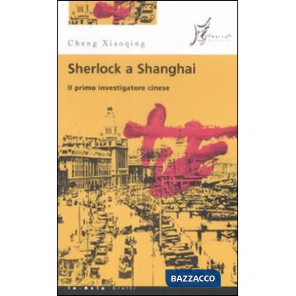 Sherlock a Shanghai. Il primo investigatore cinese