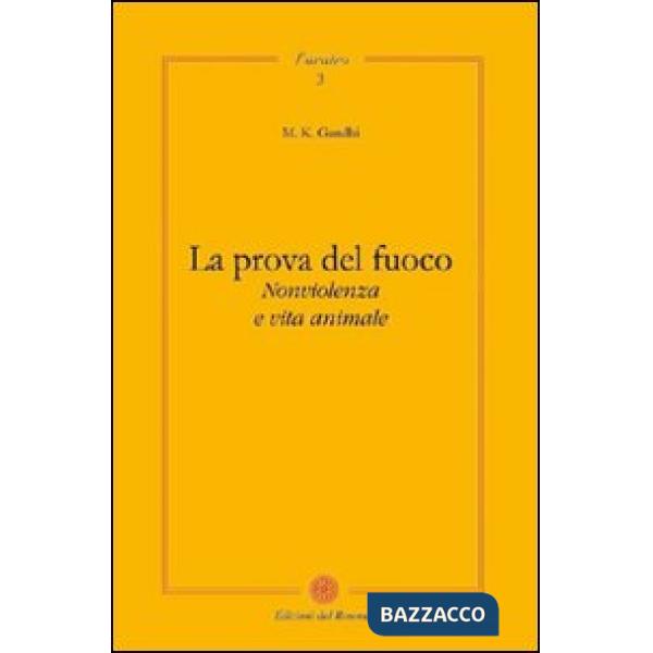 Prova del fuoco. Non violenza e vita animale (La)