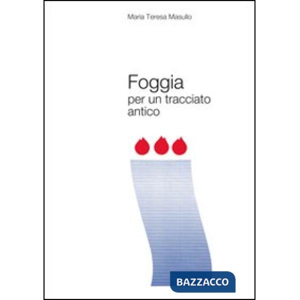 Foggia per un tracciato antico