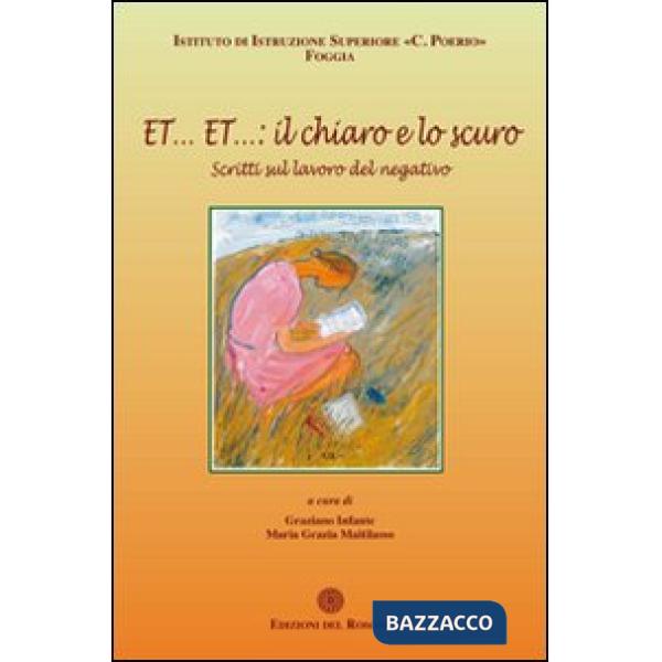 Et... Et... il chiaro e lo scuro. Scritti sul lavoro del negativo