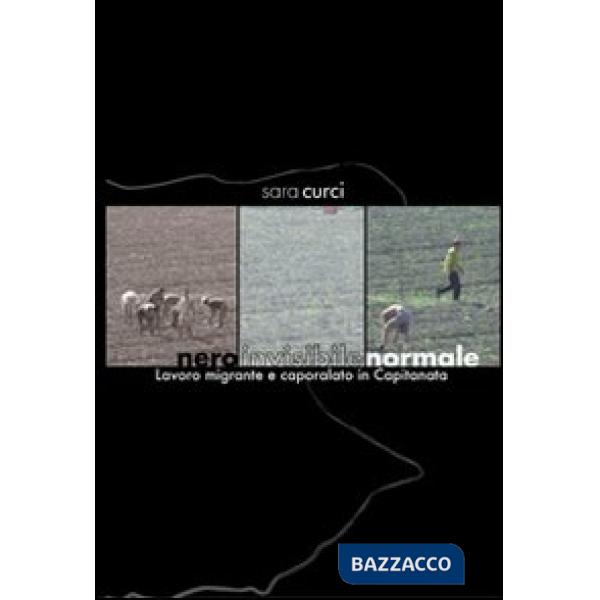Nero invisibile normale. Lavoro migrante e capolarato in Capitanata