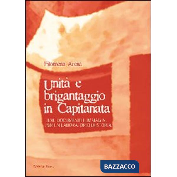 Unità e brigantaggio in Capitanata. Temi, documenti e immagini per un laboratorio di storia