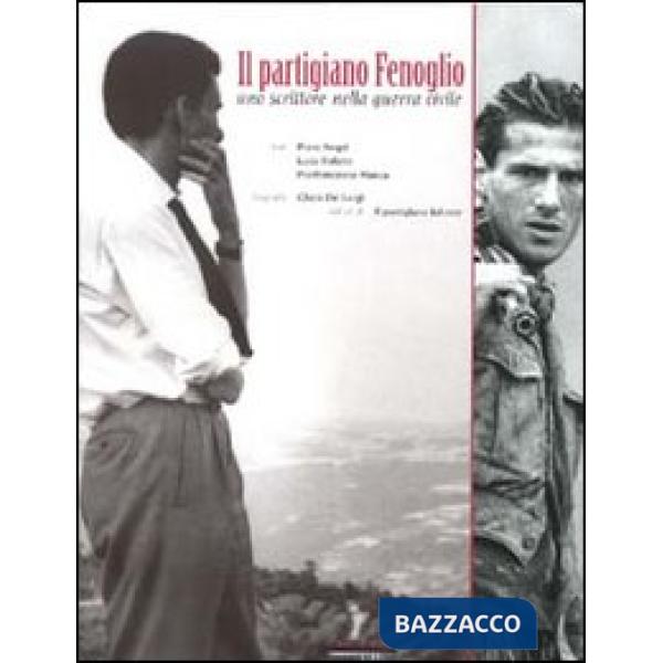 Partigiano Fenoglio. Uno scrittore nella guerra civile (Il)