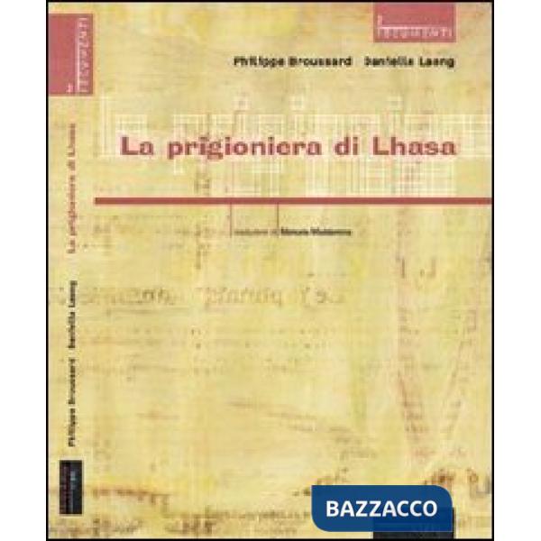 Prigioniera di Lhasa. Ngawang Sangdrol, religiosa e ribelle (La)
