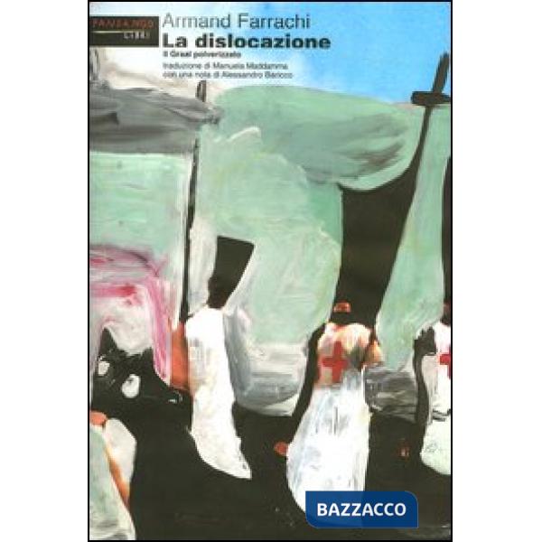 Dislocazione. Il Graal polverizzato (La)