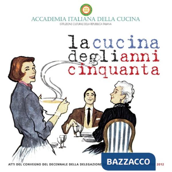 Cucina degli anni cinquanta. Atti del Convegno (La)