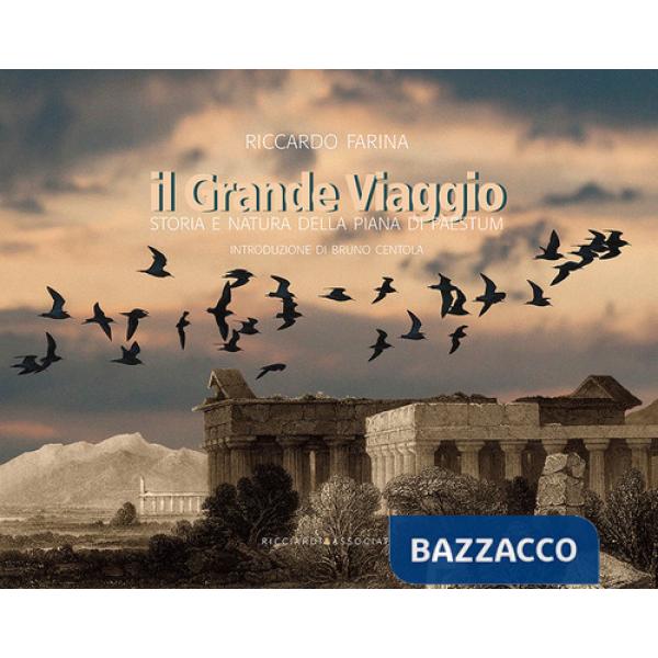 Grande viaggio. Storia e natura della Piana di Paestum (Il)