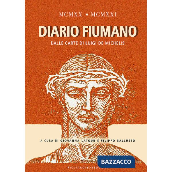 1920-1921. Diario fiumano. Dalle carte di Luigi De Michelis