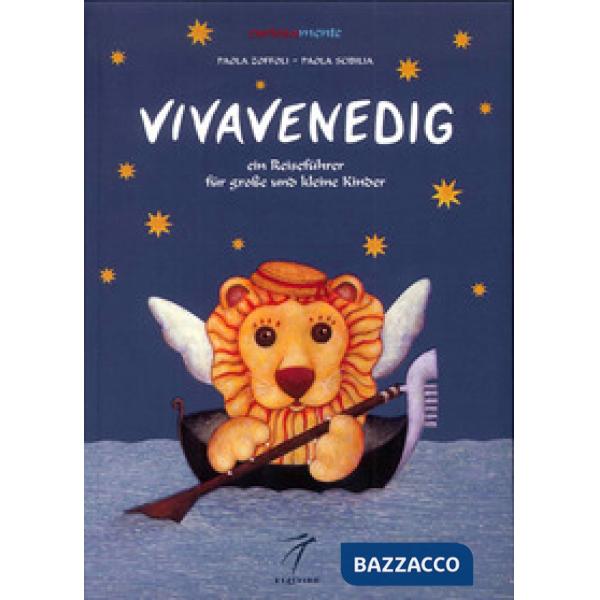Vivavenedig. Ein Reiseführer für goße und kleine Kinder