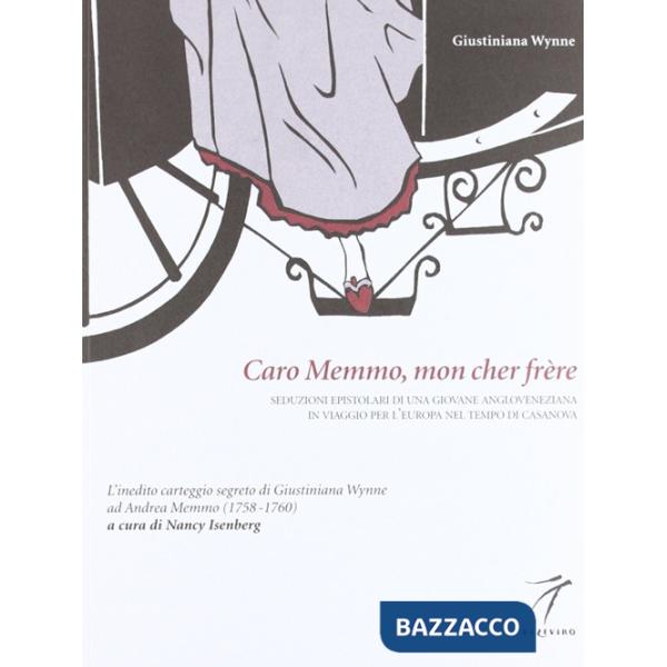 Caro Memmo, mon cher frère. Seduzioni epistolari di una giovane angloveneziana i