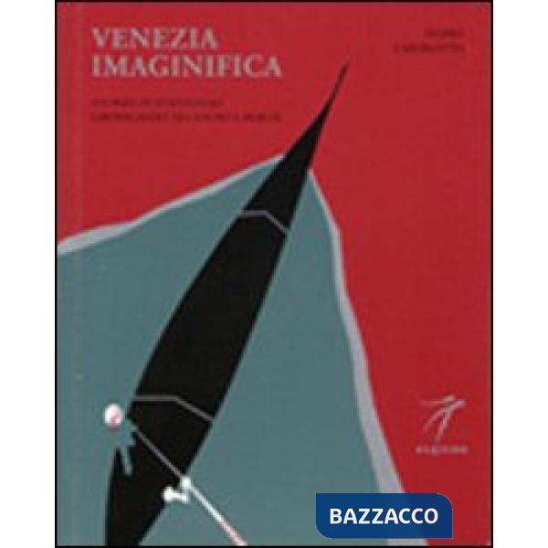 Venezia imaginifica. Sui passi di D'Annunzio girovagando tra sogno e realtà