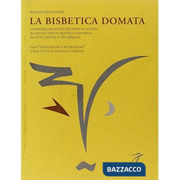 Bisbetica domata. Commedia piacevole recitata in sogno in lingua veneta rustica
