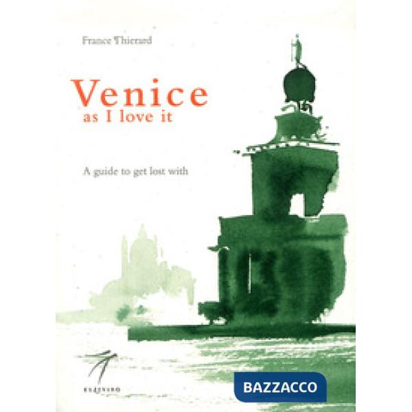 Venice as I love it. A guide to get lost with