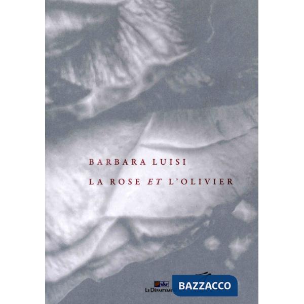 Rose et l'olivier. Une recherche du spirituel (La)