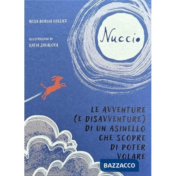 Nuccio. Le avventure (e disavventure) di un asinello che scopre di poter volare