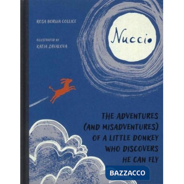 Nuccio. The adventures (and misadventures) of a little donkey who discovers he can fly