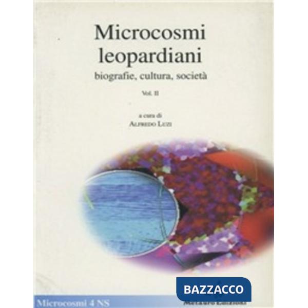 Microcosmi leopardiani. Biografie, cultura, società