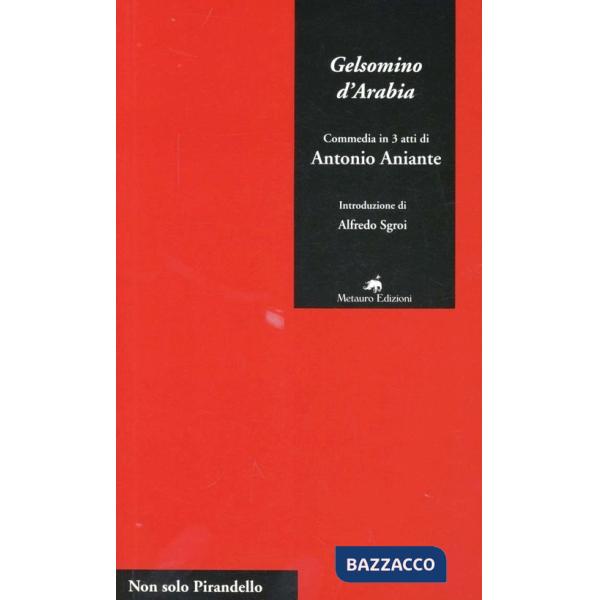 Gelsomino d'Arabia. Commedia in 3 atti