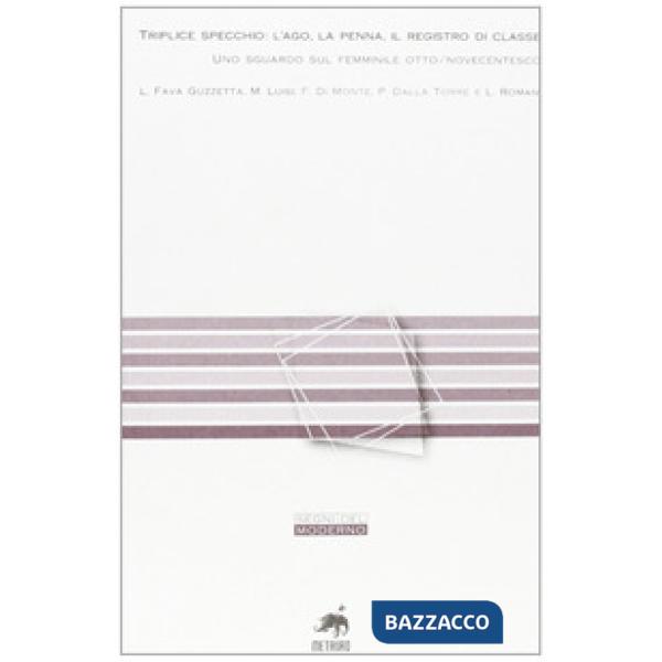 Triplice specchio: l'ago, la penna, il registro di classe. Uno sguardo sul femminile otto/novecentesco