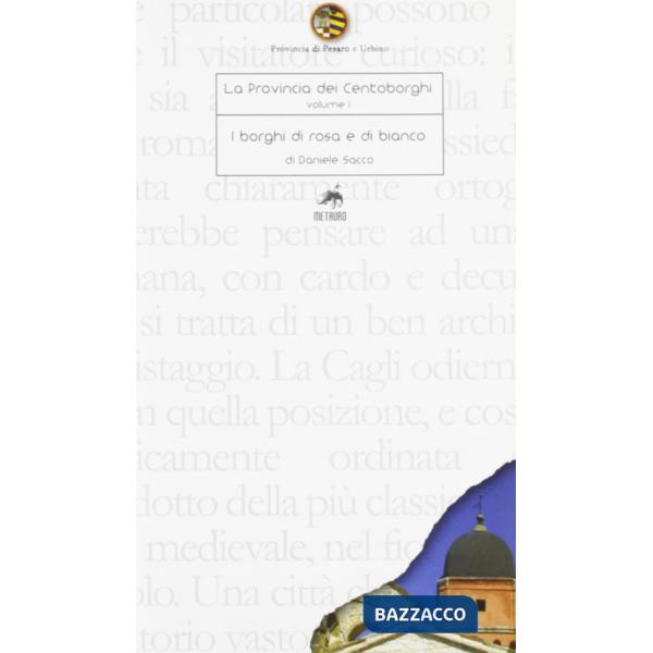 Provincia dei centoborghi. Ediz. illustrata (La). Vol. 1: I borghi di rosa e di bianco