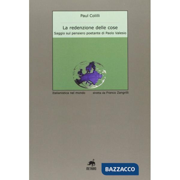 Redenzione delle cose. Saggio sul pensiero poetante di Paolo Valesio (La)