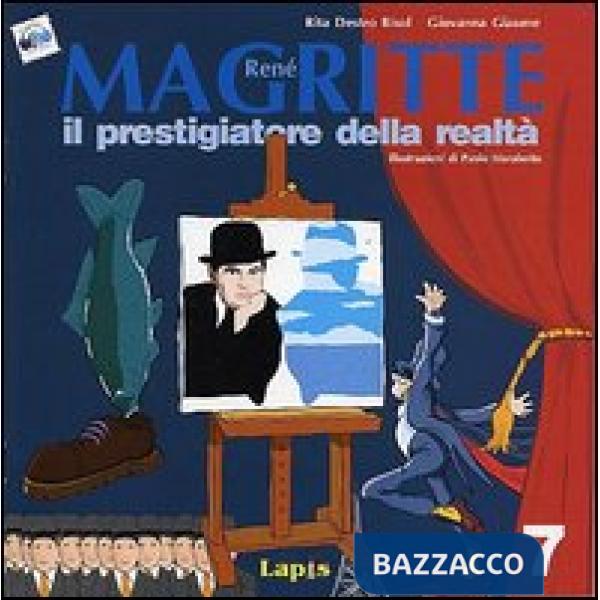 René Magritte. Il prestigiatore della realtà. Ediz. illustrata
