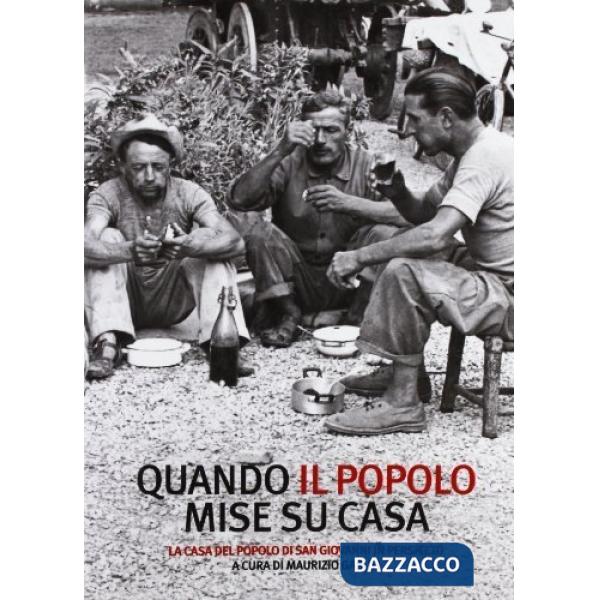 Quando il popolo mise su casa. Ediz. illustrata