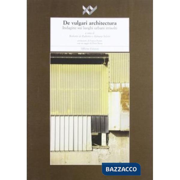 De vulgari architectura. Indagine sui luoghi urbani irrisolti