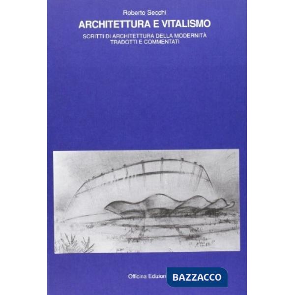 Architettura e vitalismo. Scritti di architettura della modernità tradotti e commentati