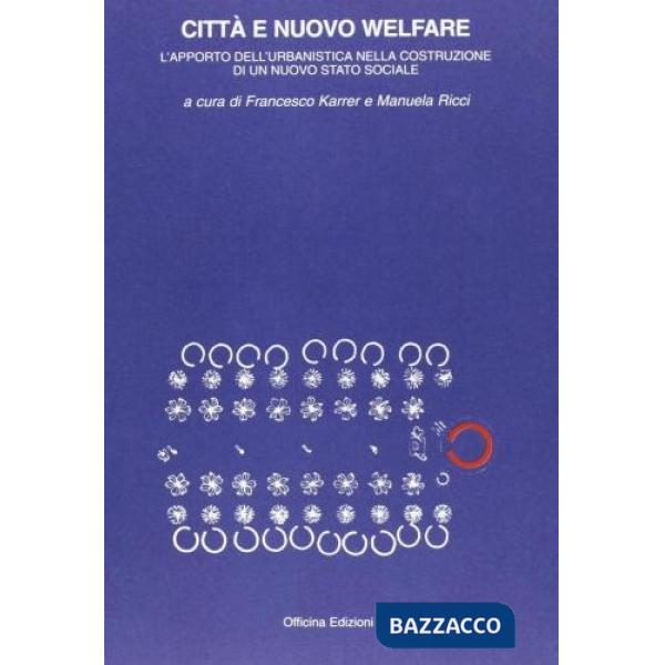 Città e nuovo welfare. L'apporto dell'urbanistica nella costruzione di un nuovo stato sociale