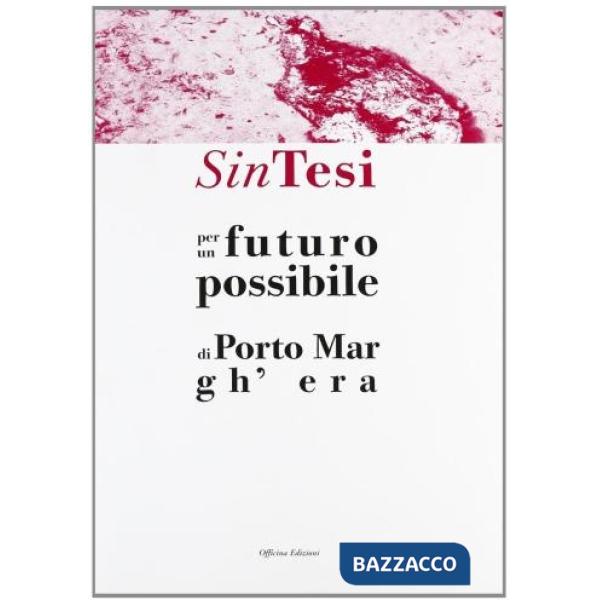Sintesi per un futuro possibile di Porto Marghera