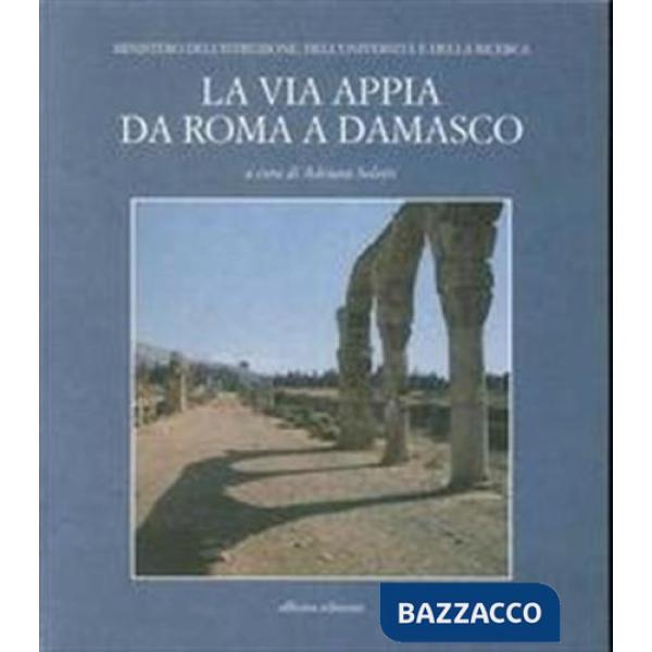 Via Appia da Roma a Damasco (La)