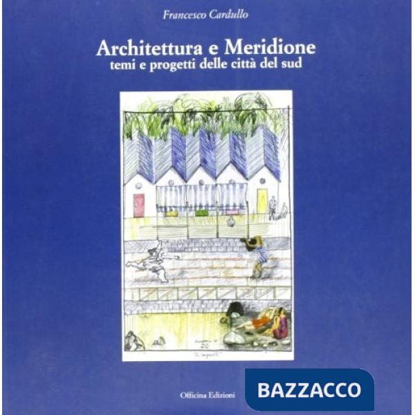 Architettura e meridione. Temi e progetti delle città del sud