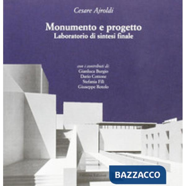Monumento e progetto. Laboratorio di sintesi finale