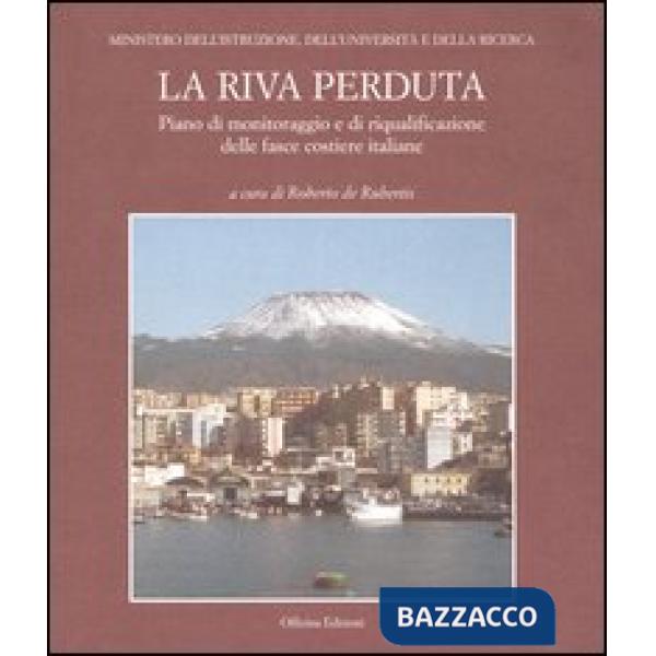Riva perduta. Piano di monitoraggio e di riqualificazione delle fasce costiere italiane (La)