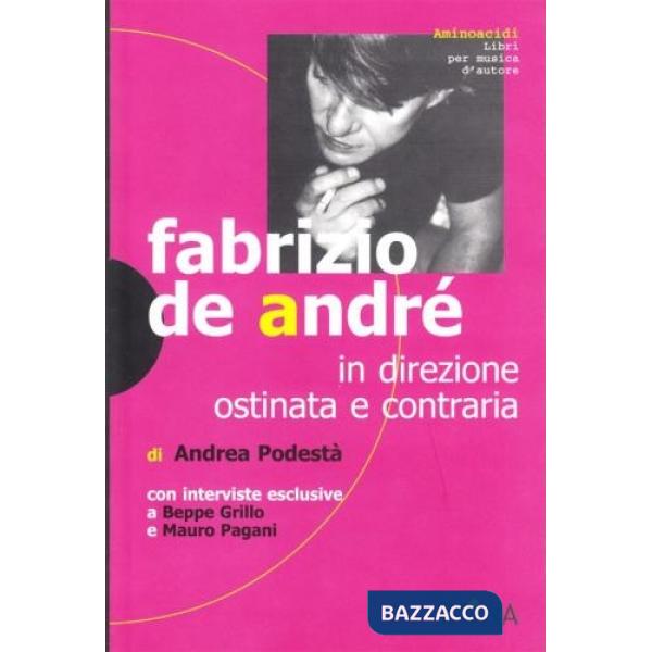 Fabrizio De André. In direzione ostinata e contraria