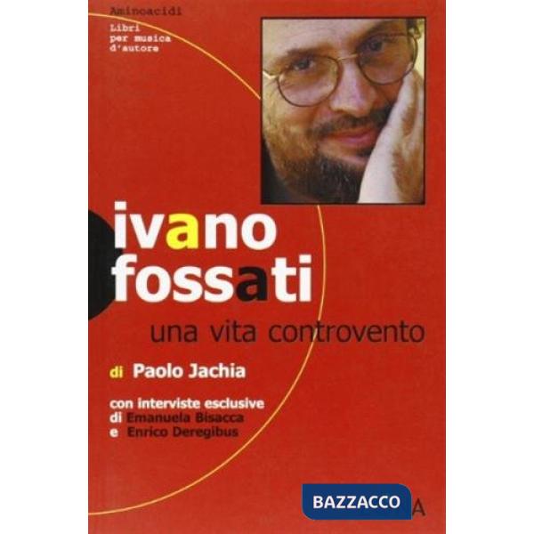 Ivano Fossati. Una vita controvento