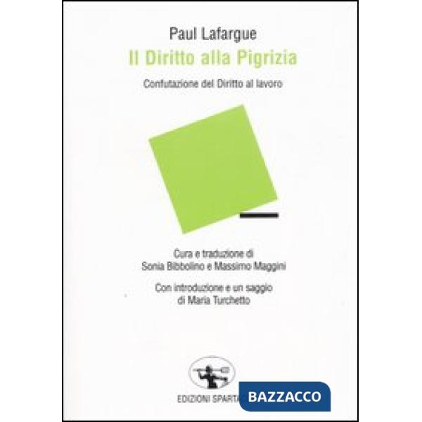 Diritto alla pigrizia. Confutazione del Diritto al lavoro (Il)