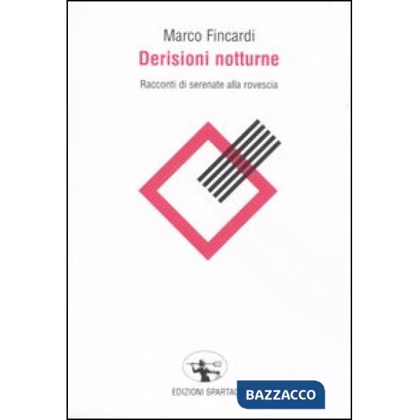 Derisioni notturne. Racconti di serenate alla rovescia