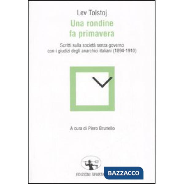 Rondine fa primavera. Scritti sulla società senza governo con i giudizi degli anarchici italiani (1894-1910) (Una)