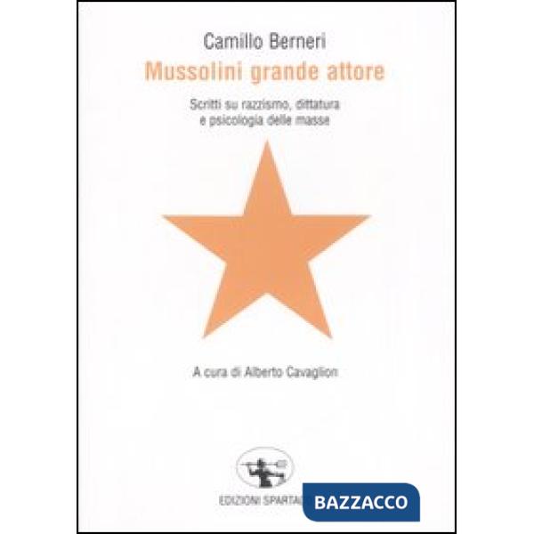 Mussolini grande attore. Scritti su razzismo, dittatura e psicologia delle masse