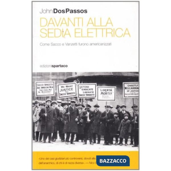 Davanti alla sedia elettrica. Come Sacco e Vanzetti furono americanizzati