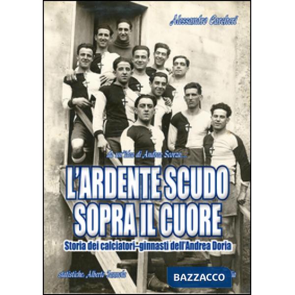 Ardente scudo sopra il cuore. Storia dei calciatori dell'Andrea Doria (L')