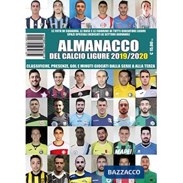 Almanacco del calcio ligure 2019/2020. Classifiche, presenze, reti e minuti giocati dalla Serie A alla Terza