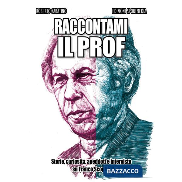 Raccontami il Prof. Storie, curiosità, aneddoti e interviste su Franco Scoglio